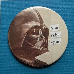 10/$25 Star Wars Darth Vader "You Rebel Scum" Handmade Vintage 2.25" Button